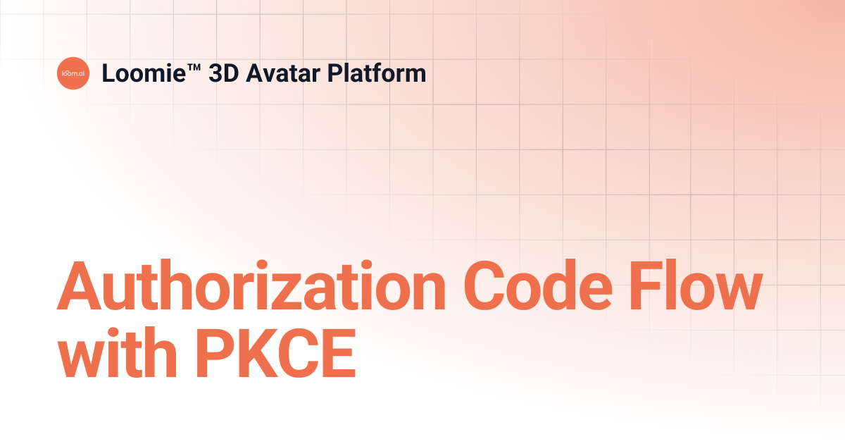 Authorization Code Flow with PKCE | Loomie™ 3D Avatar Platform